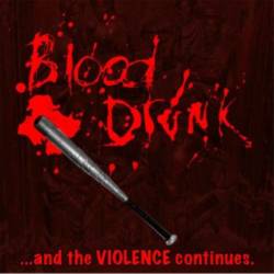 Blood Drunk (USA) : ...and the Violence Continues